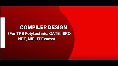 COMPILER DESIGN PART 2 - REVISION SERIES FOR TRB POLYTECHNIC /GATE/NET/ISRO/NIELIT EXAMS