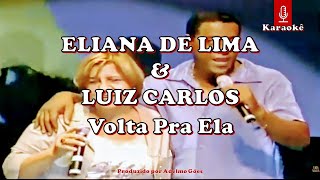 Eliana de Lima & Luiz Carlos - Volta Pra Ela  Karaokê