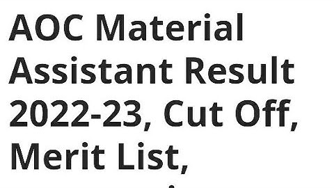 AOC MATERIAL ASSISTANT RESULT 2022-23 RELEASED TODAY? LATEST UPDATE AOC RESULT, CUTOFF OUT