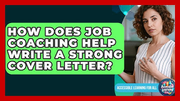 How Does Job Coaching Help Write A Strong Cover Letter? - Accessible Learning For All