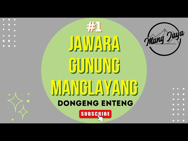 Mang Jaya - Jawara Gunung Manglayang, Bagian 1, Dongeng Enteng Dongeng Sunda @MangJayaOfficial class=