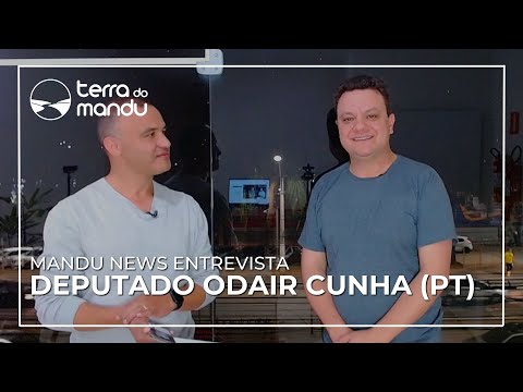 Mandu News entrevista o deputado federal Odair Cunha (PT)