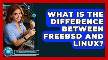 What Is The Difference Between FreeBSD And Linux? - Your Computer Companion