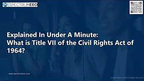 Explained in Under a Minute: What is Title VII of the Civil Rights Act of 1964?