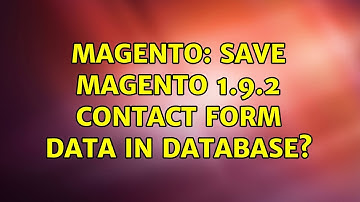 Magento: Save Magento 1.9.2 contact form data in database? (3 Solutions!!)