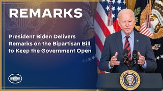 President Biden Delivers Remarks on the Bipartisan Bill to Keep the Government Open