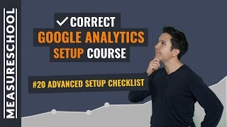 Google Analytics Setup Checklist Advanced | Lesson 20