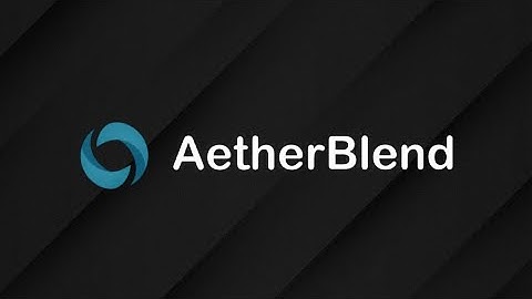 How to AetherBlend (Alpha)