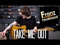 Take Me Out - Franz Ferdinand Cover