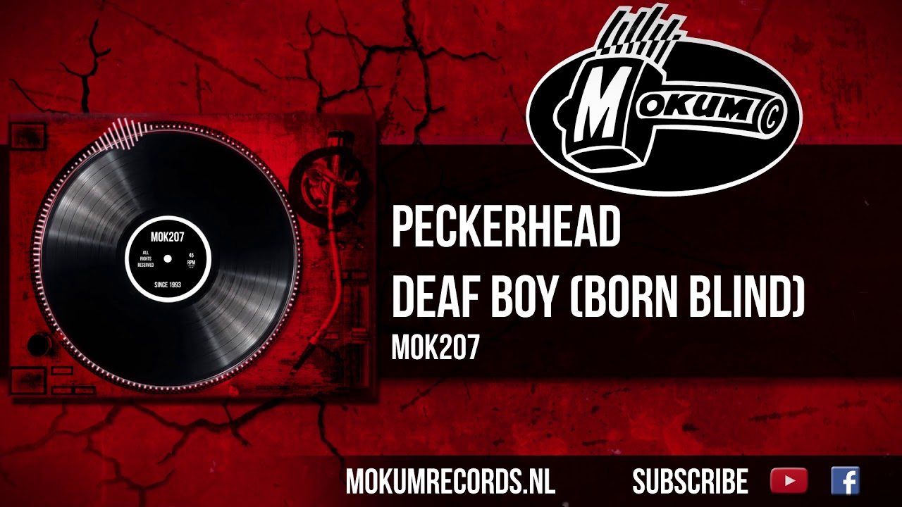 Watch Peckerhead - Deaf Boy (Born Blind) on YouTube Watch Peckerhead - Deaf Boy (Born Blind) on YouTube