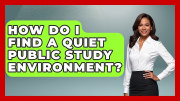 How Do I Find A Quiet Public Study Environment? - Ultimate Study Hacks