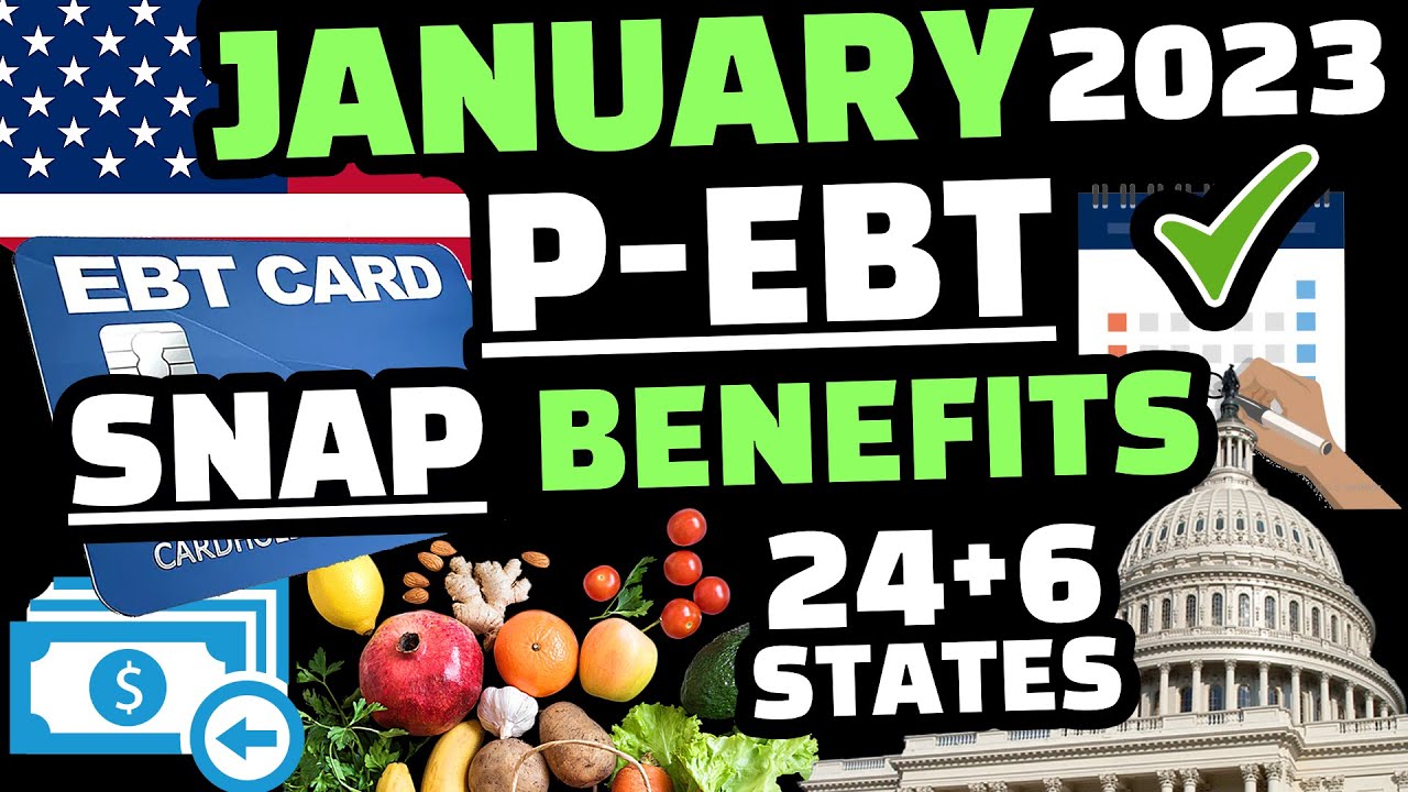P EBT 2022 24+6 STATES EMERGENCY SNAP BENEFITS FOR JANUARY 2023 👍