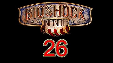 BioShock Infinite walkthrough part 26 let
