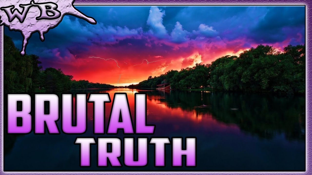 THE BRUTAL TRUTH THAT YOU NEED TO HEAR! - YouTube