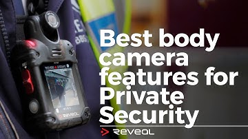 Best Body Cameras features for Private Security