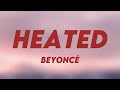 HEATED - Beyoncé [Lyrics Video] 🍀