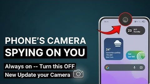 Your Phone’s Camera is Always on and Spying on you -- Turn this OFF | New Update your Camera 🎥 