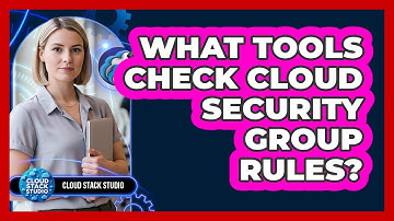 What Tools Check Cloud Security Group Rules?