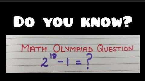 Maths Olympiad questions | 2^18 - 1 = ? | Find the value of 2^18 - 1 = ? | Solution of 2^18 - 1 = ?