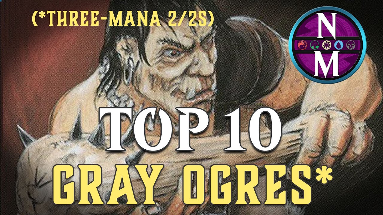 MTG Top 10: Gray Ogres | 3-mana 2/2s | Magic: the Gathering | Episode 358