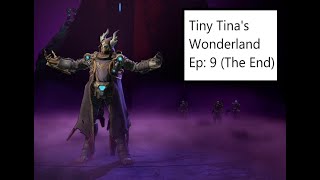 Tiny Tinas Wonderland Playthrough Ep: 9 (The End)