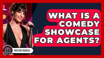 What Is A Comedy Showcase For Agents? - Open Mic Manual