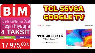 Tcl Google Tv 55 İnç 4K Ultra Hd 55V6A 17.975 Tl Fi̇yatiyla 13 Eylül Cuma Bi̇m Satişta