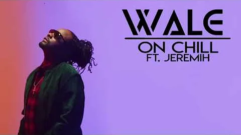 Wale - On Chill ft. Jeremih (lyrics)