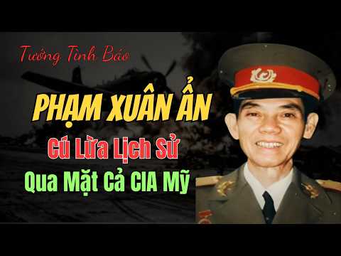 Tướng Tình Báo Phạm Xuân Ẩn: Sống Cùng Kẻ Thù Và Bí Mật Về Trái Tim Chia Nửa