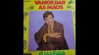 Elias Maia - Vamos dar as Mãos - LP Completo