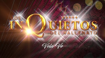 Vela Ve, Los Inquietos Del Vallenato - Audio