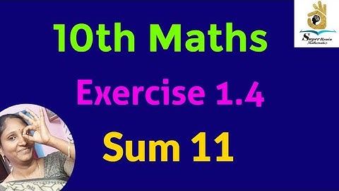 10th maths Exercise 1.4 Sum 11 | class 10 Maths Exercise 1.4 11th sum | Super Brain Mathematics