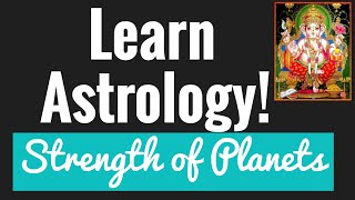 Beginners Astrology. Basics 6. EXALTATION/DEBILITY & STRENGTH of PLANETS