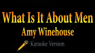 Amy Winehouse - What Is It About Men (Karaoke)