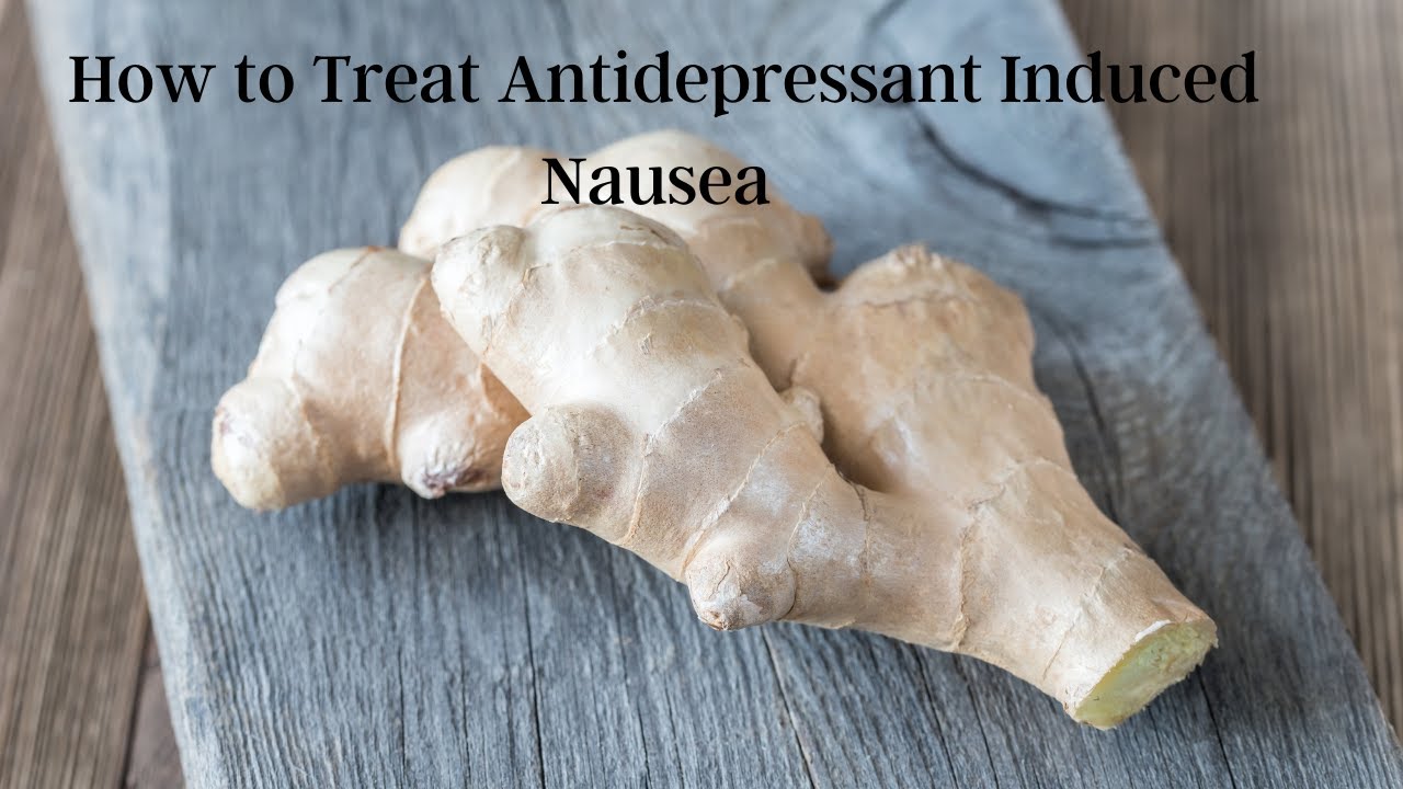 How to Treat Antidepressant Induced Nausea