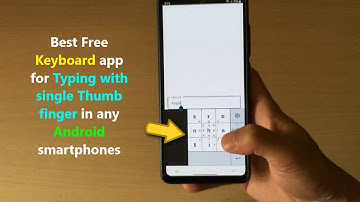 Best Free Keyboard app for Typing with single Thumb finger in any Android smartphones.