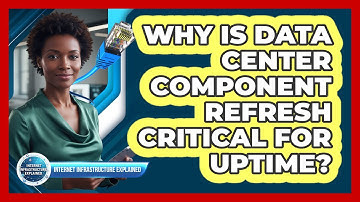 Why Is Data Center Component Refresh Critical For Uptime?