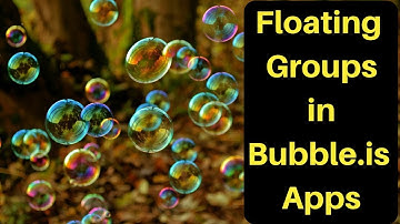 How to Use a Floating Group in Your Bubble.io No Code Web Apps