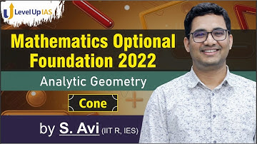 Cone |  Analytical Geometry | UPSC Mathematics Optional | By S. Avi (IIT R, IES) | UPSC CSE 2022