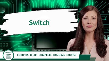 CompTIA Tech+ (FC0-U71) | Switch | Exam Objective 2.8 | Course Training Video