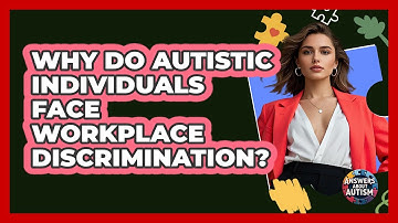 Why Do Autistic Individuals Face Workplace Discrimination? - Answers About Autism