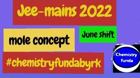 Jee-mains 2022  ( Mole concept) june shift with explanation