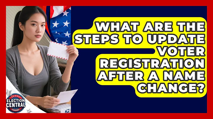 What Are The Steps To Update Voter Registration After A Name Change? - Election Central Channel