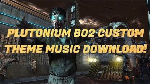 PLUTONIUM BO2 CUSTOM THEME MUSIC DOWNLOAD!