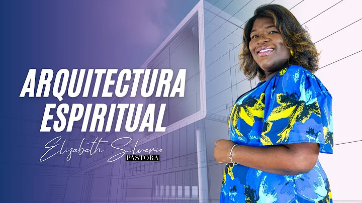 Pastora Elizabeth Silverio - Arquitectura Espiritual