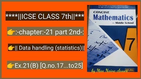 ICSE class 7th||chapter 21||Data handling||Ex 21(B)Q.no..17.. to.. 25||by Maa Naina classes||