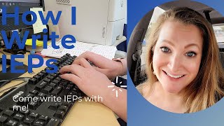 HOW I WRITE SPECIAL EDUCATION IEPS: COME WORK WITH ME