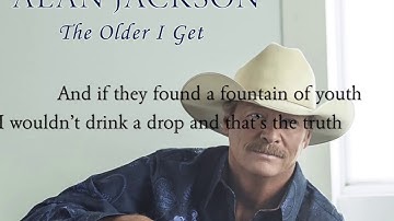 Alan Jackson   The Older I get lyrics