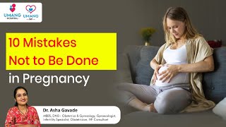 10 Mistakes Not To Be Done In Pregnancy Dr Asha Gavade Umang Hospital
