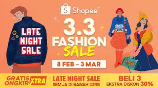 Jangan Lewatkan Shopee 3.3 Fashion Sale! | 8 Feb - 3 Mar